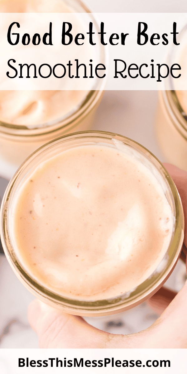 Pinterest pin with text that reads Good, Better, Best Smoothie Recipe.
